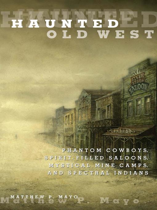 Title details for Haunted Old West by Matthew P. Mayo - Available